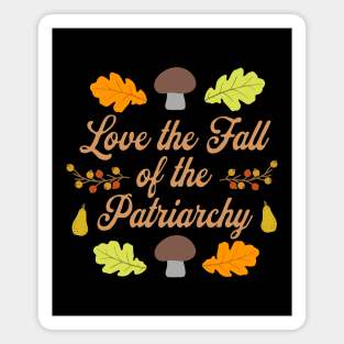 Love the Fall Of the Patriarchy Magnet